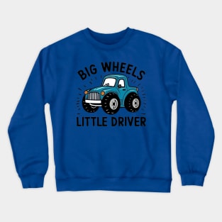 Big Wheels Little Driver Crewneck Sweatshirt